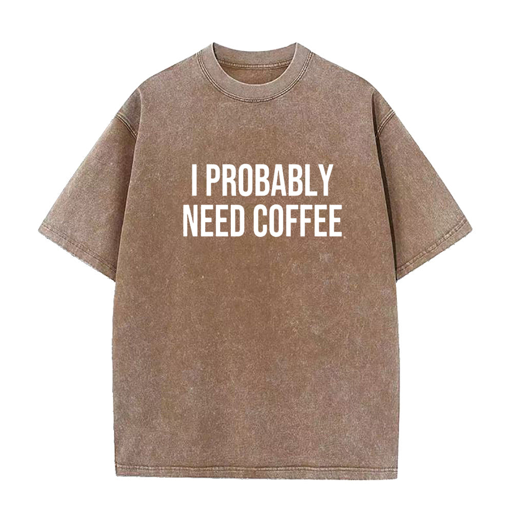 I probable need coffee Unisex Tee