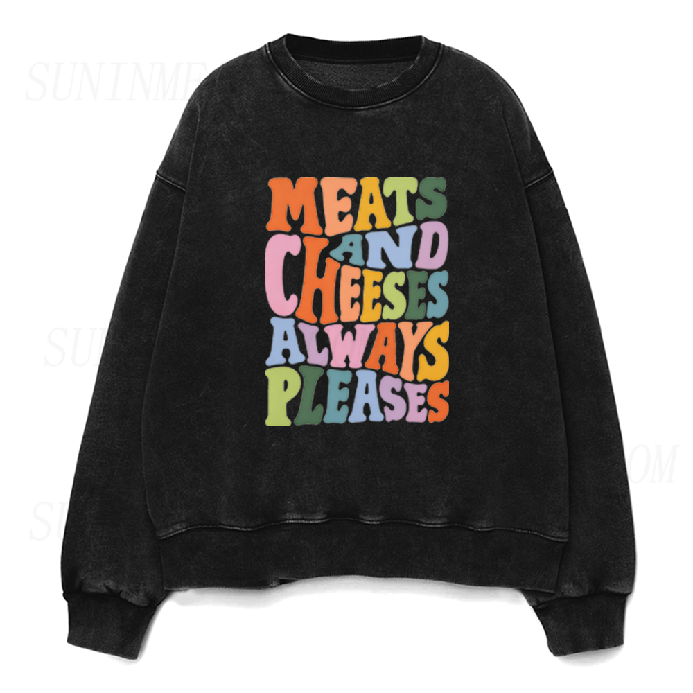 Meats and Cheeses Always Pleases Unisex Crewneck Sweatshirt