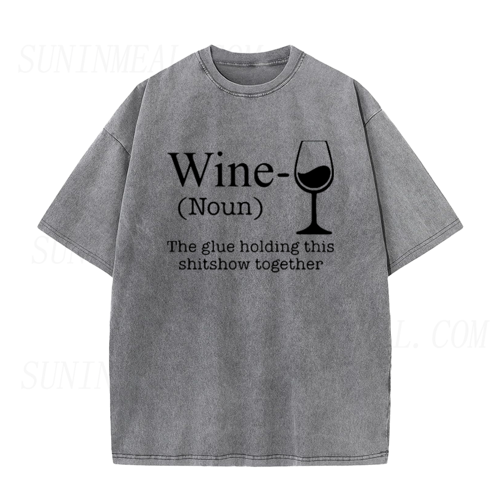 Wine Is The Glue Holding This Shitshow Together Unisex Tee