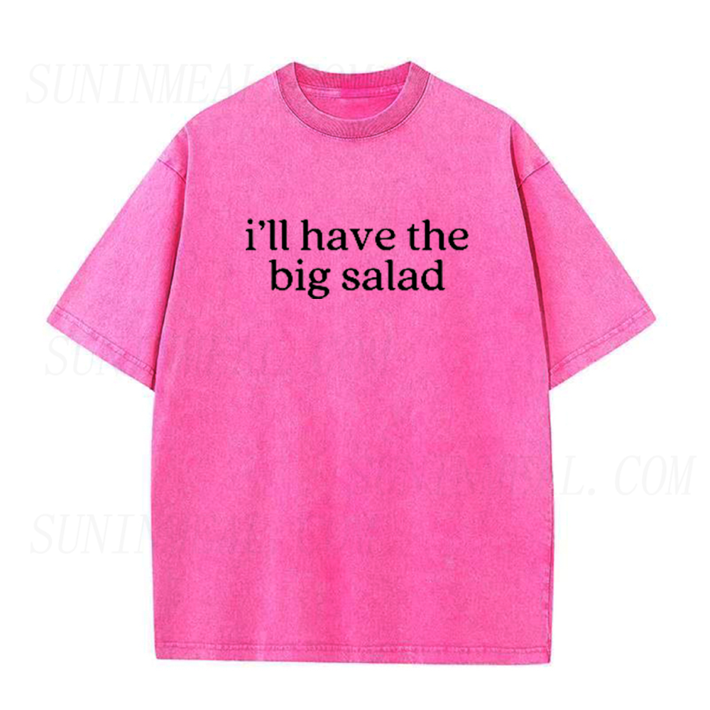 I’ll Have The Big Salad Unisex Tee