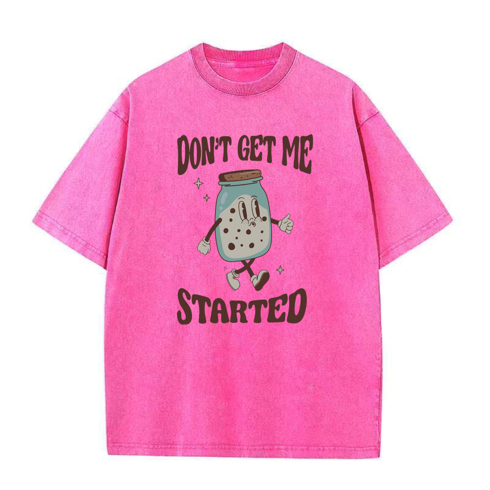 don't get me started Unisex Tee
