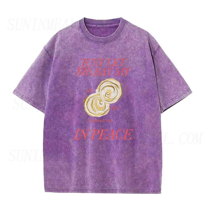Just Let Me Eat My Silly Little Cinnamon Bun in Peace Unisex Tee