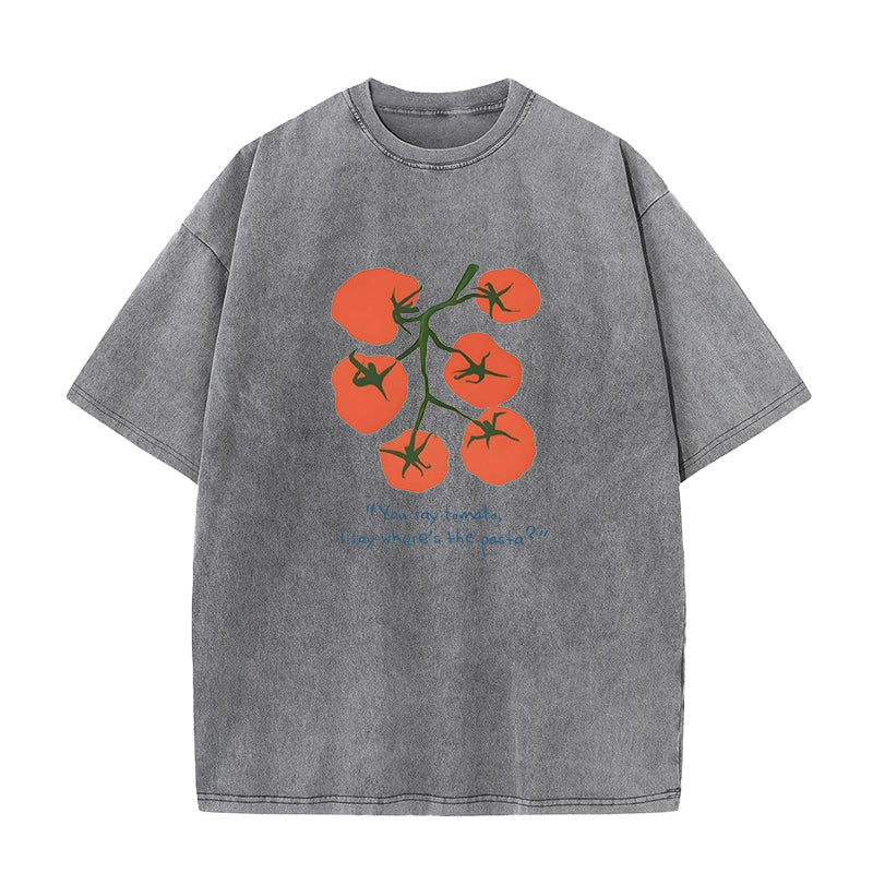 you say tomato I say where's the pasta Unisex Tee