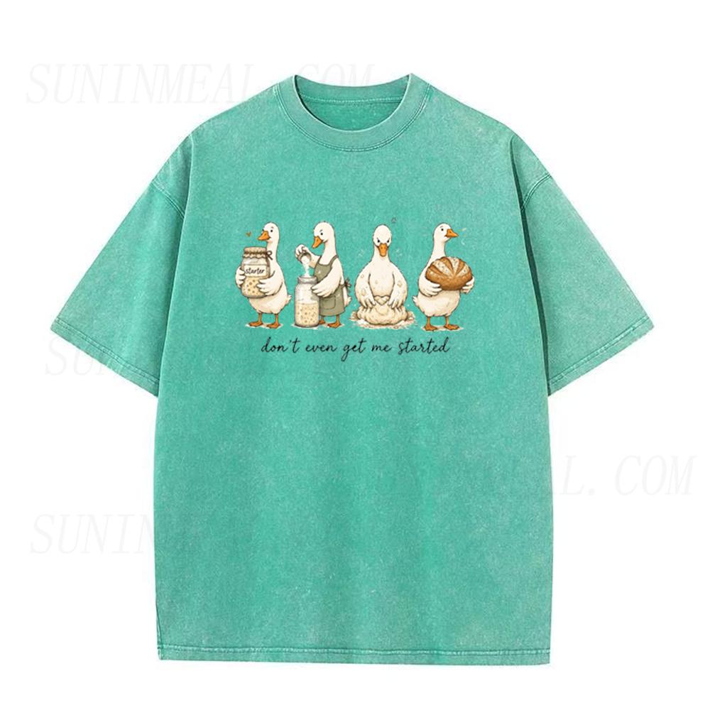 Don't Even Get Me Started Sourdough Baking Goose Unisex Tee