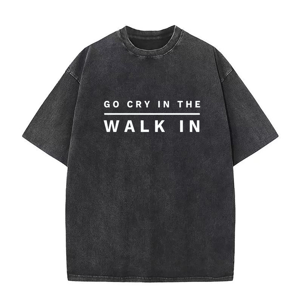 Go Cry In The Walk In Unisex Tee