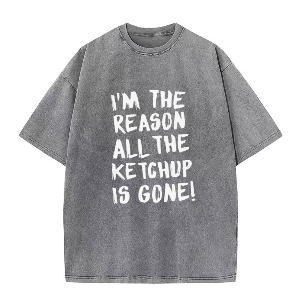 I'm The Reason All The Ketchup Is Gone Unisex Tee
