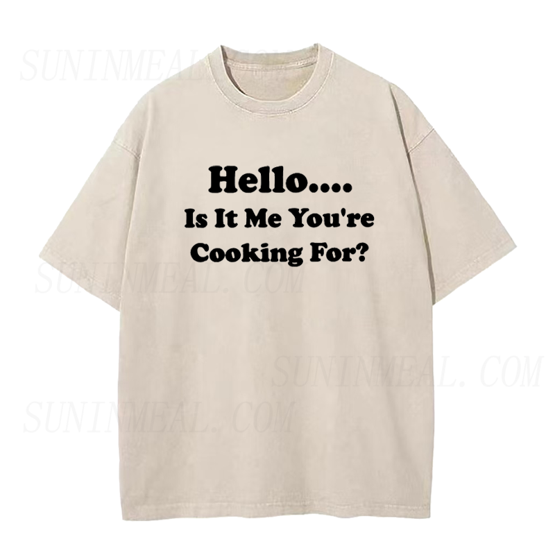 Hello Is It Me You're Cooking for Unisex Tee