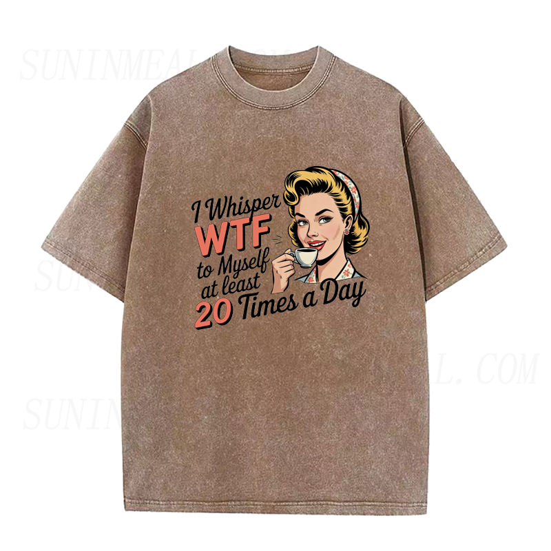 I Whisper WTF To Myself 20 Times A Day Unisex Tee