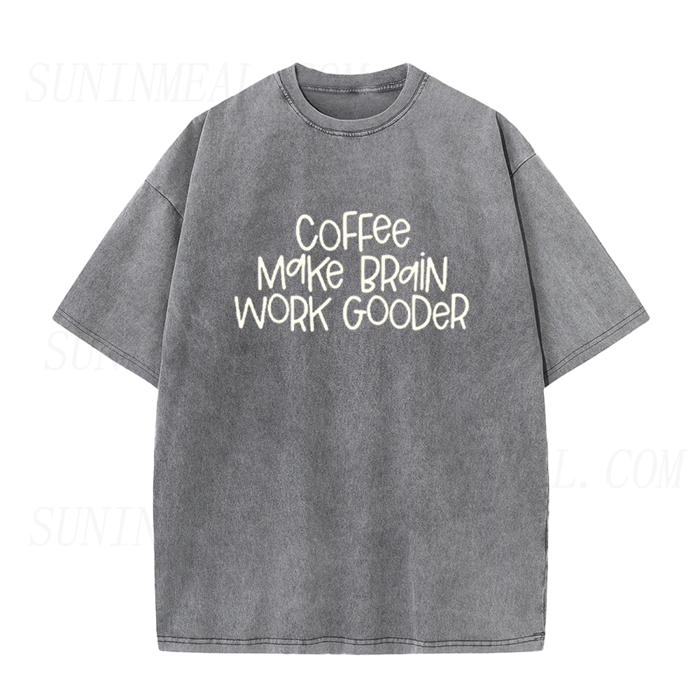 Coffee Make Brain Work Gooder Unisex Tee