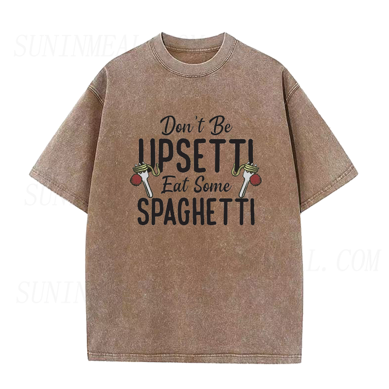 Don't Be Upsetti Eat Some Spaghetti Unisex Tee