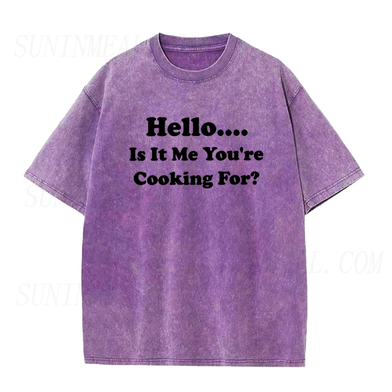 Hello Is It Me You're Cooking for Unisex Tee