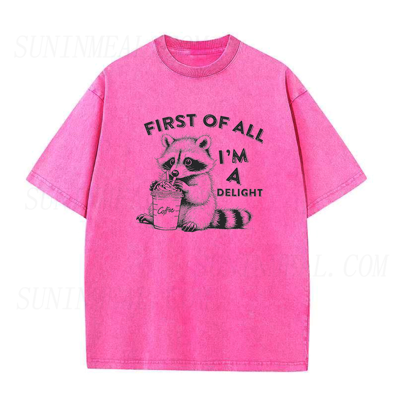 First of All I'm A Delight Raccoon Unisex Tee