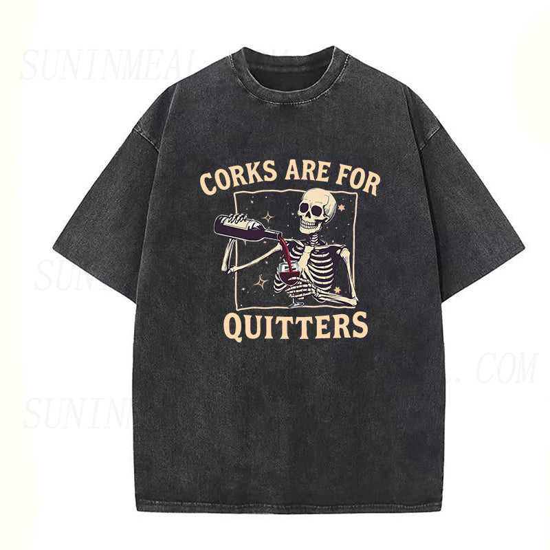 Corks Are For Quitters Unisex Tee