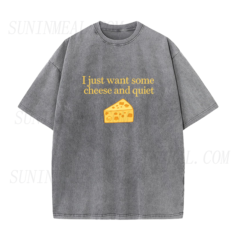 I Just Want Some Cheese And Quiet Unisex Tee