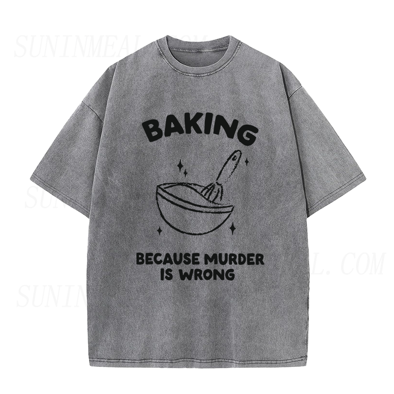 Baking because murder is wrong Unisex Tee