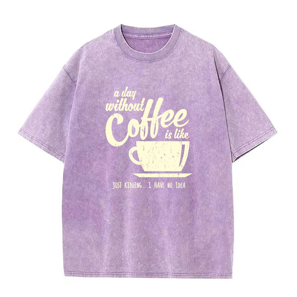 A Day Without Coffee Unisex Tee