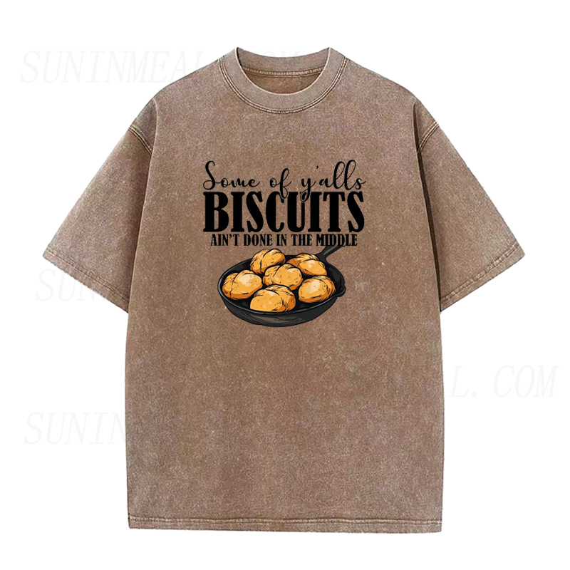 Some of Yalls Biscuits Aint Done in The Middle Unisex Tee