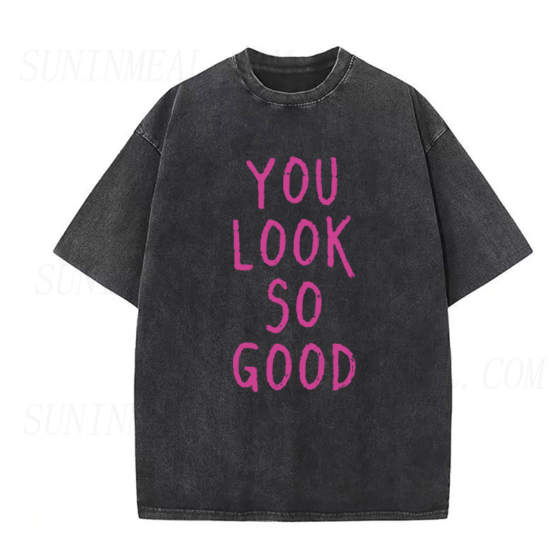 You Look So Good Tee