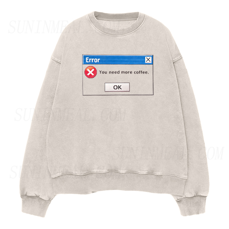 You Need More Coffee Sweatshirt