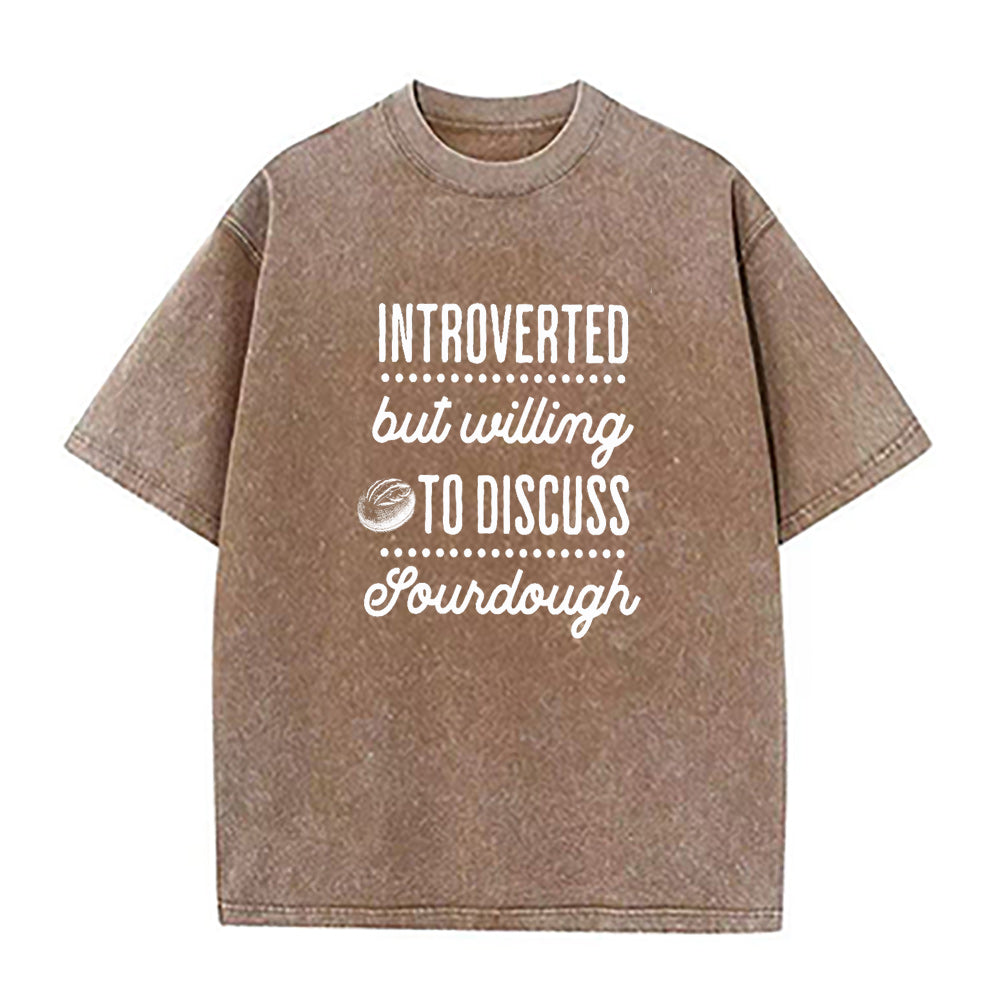 Introverted But Willing To Discuss Sourdough Unisex Tee