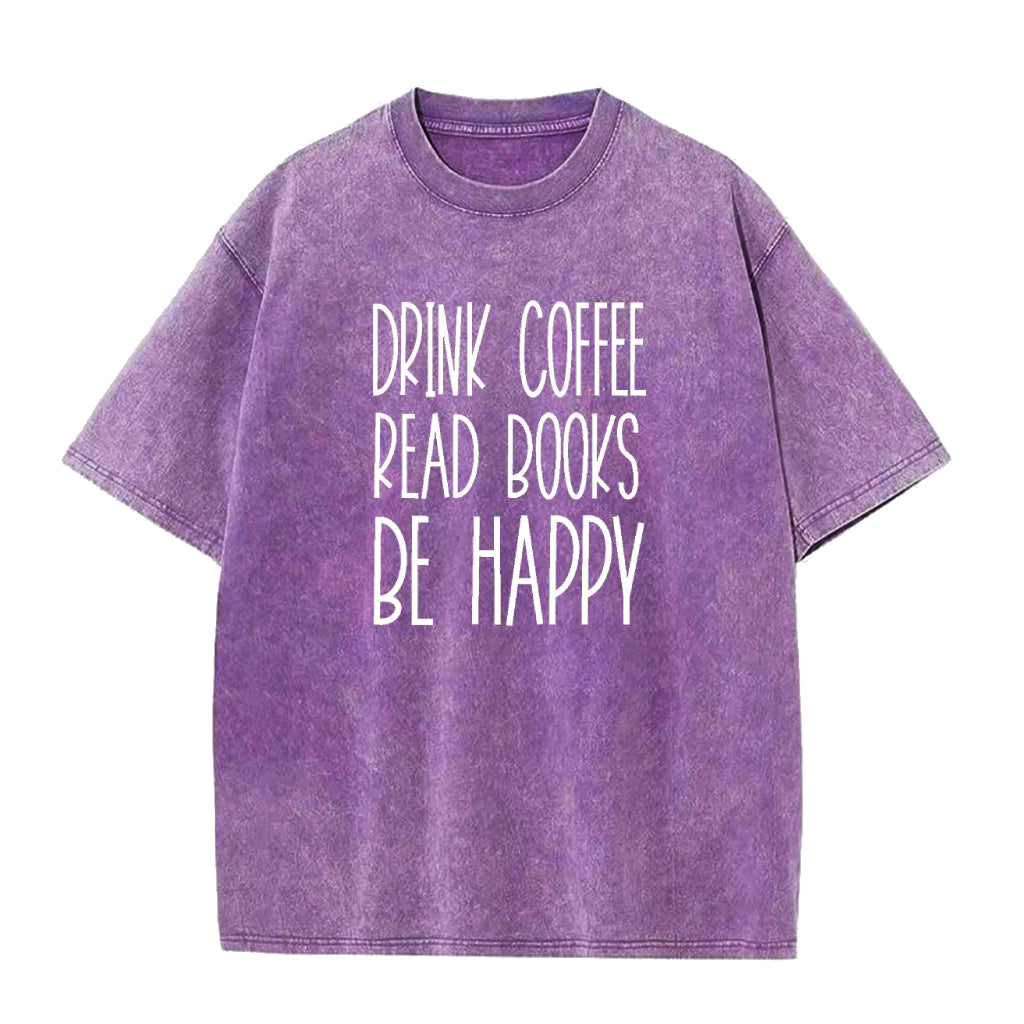 Drink Coffee Read Books Be Happy Unisex Tee