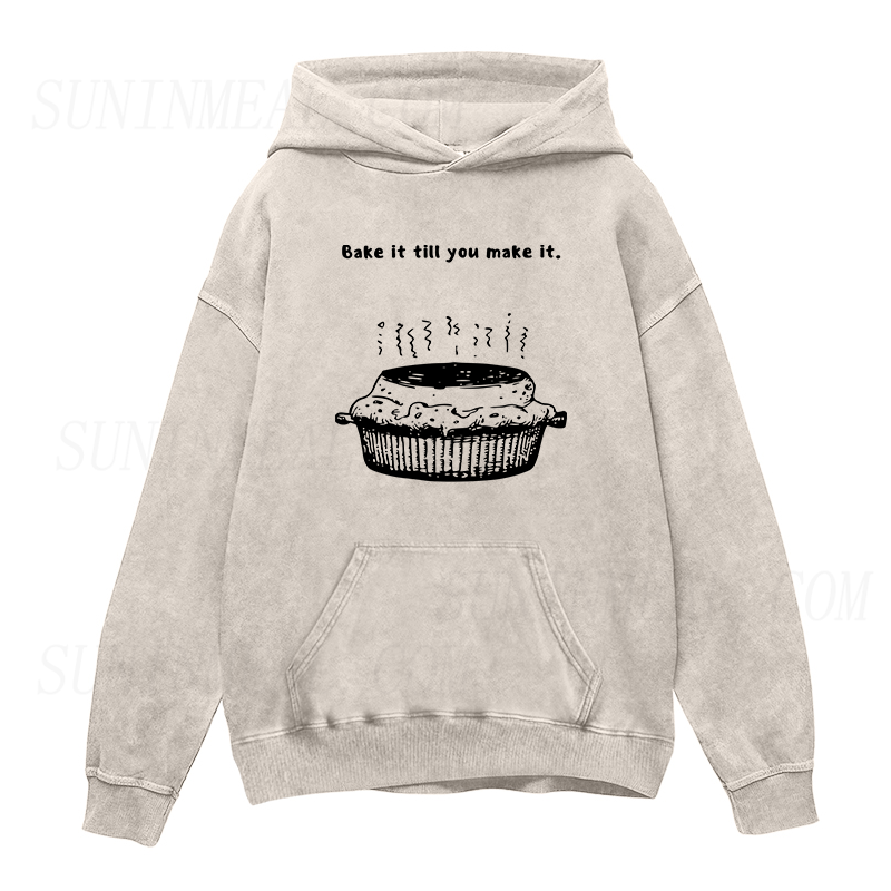 Bake It Till You Make It Unisex Hoodie