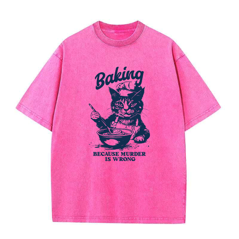 Baking Because Murder Is Wrong Unisex Tee