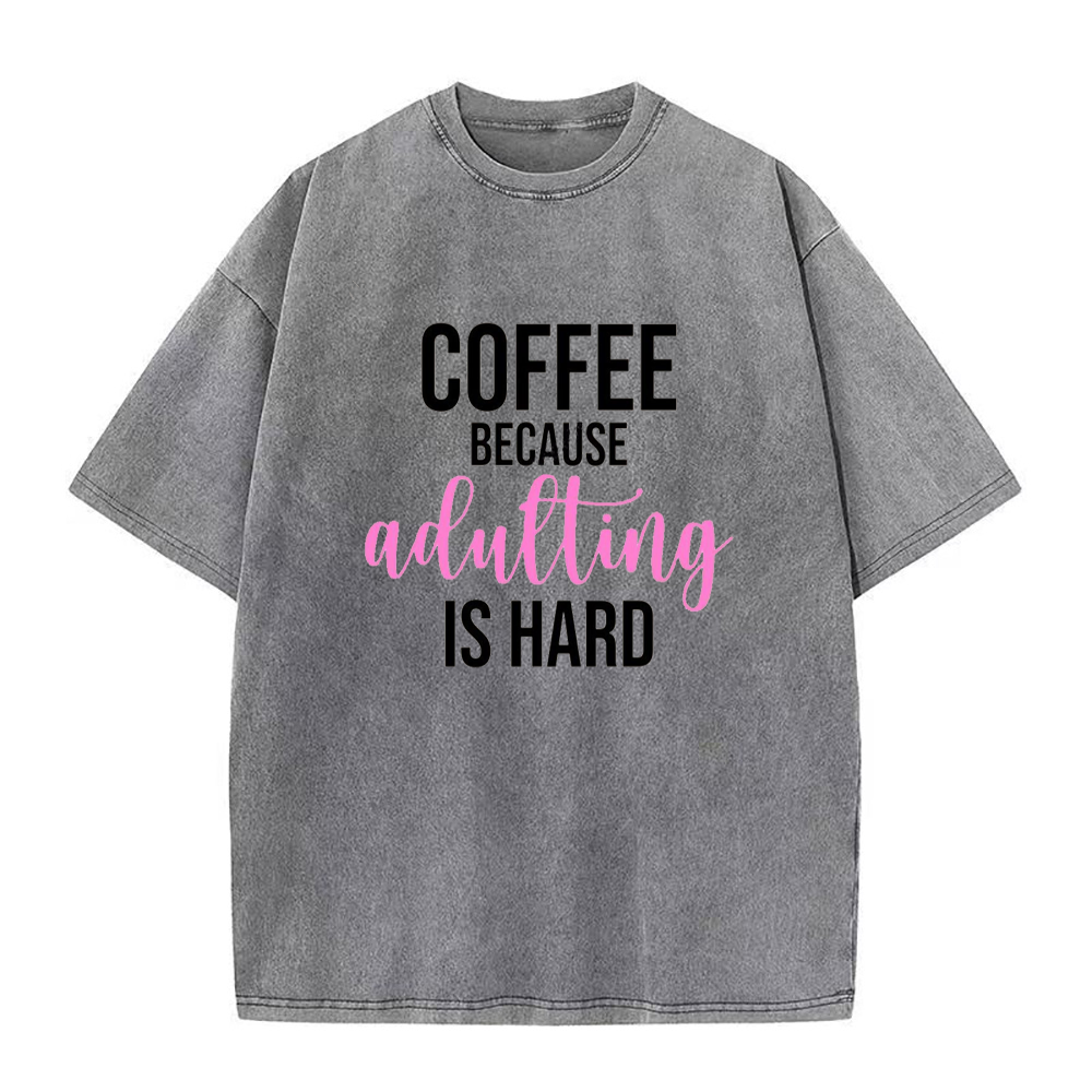 Coffee Because Adulting Is Hard Unisex Tee