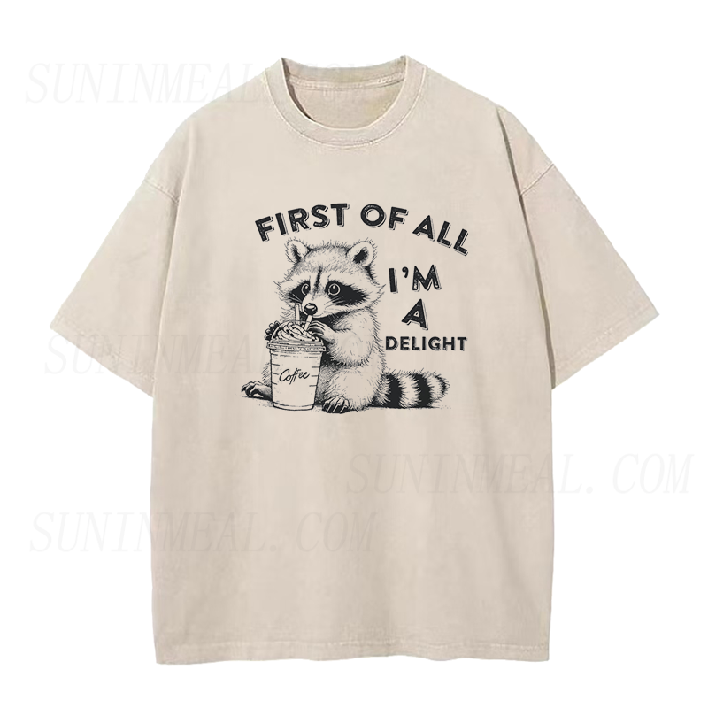 First of All I'm A Delight Raccoon Unisex Tee