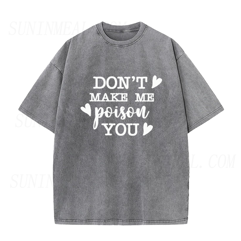 Don't Make Me Poison You Unisex Tee