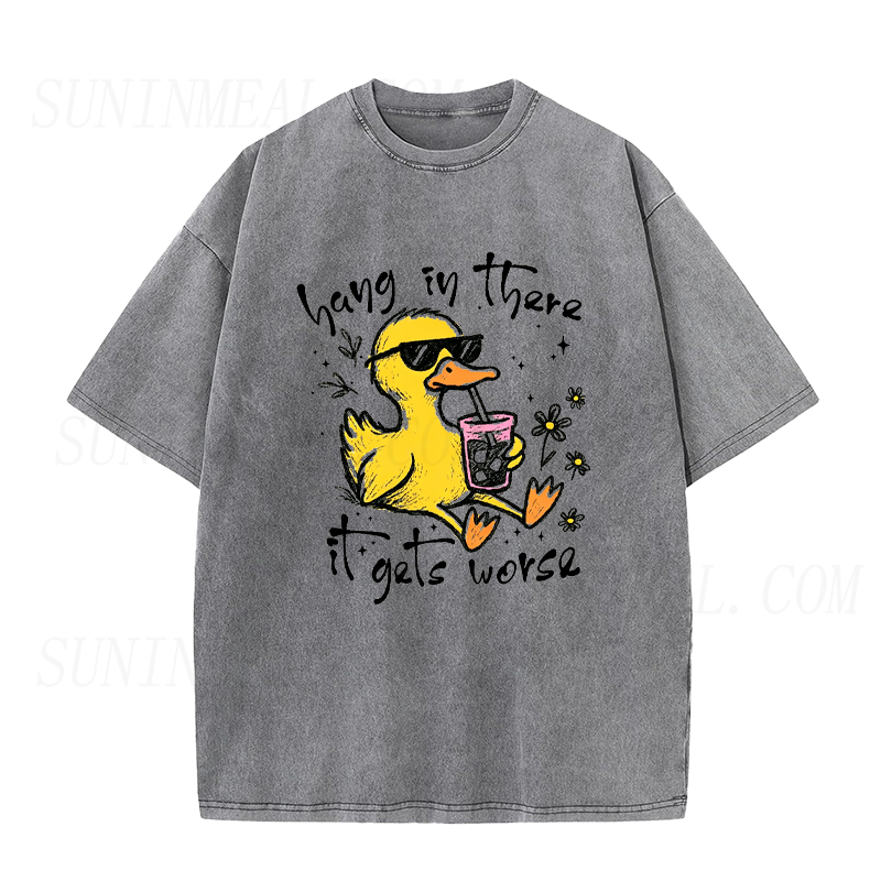 Hang In There It Gets Worse Cool Duck Unisex Tee