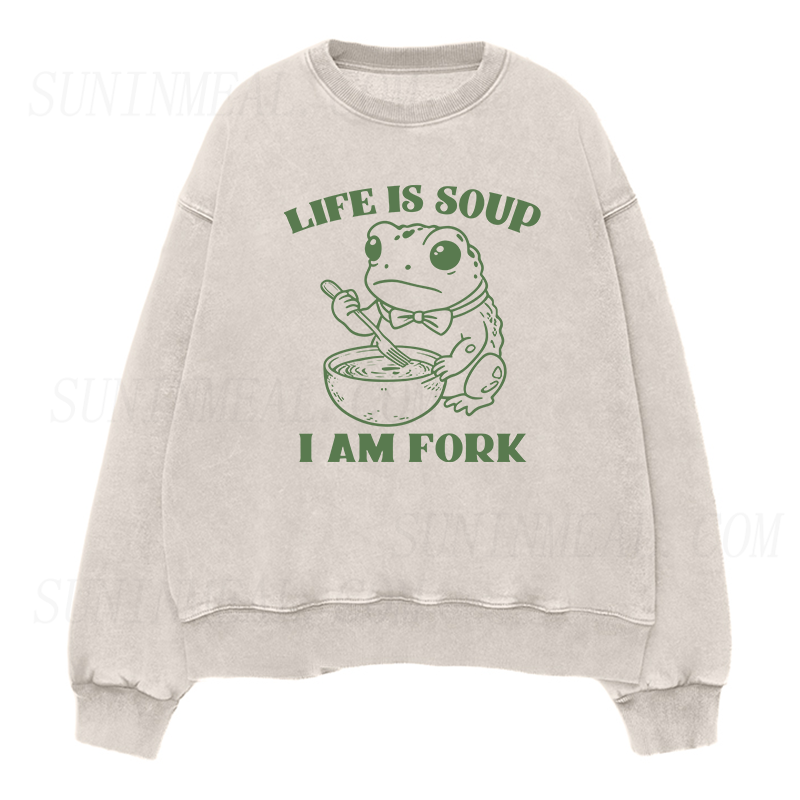 Life Is Soup I Am Fork Unisex Crewneck Sweatshirt