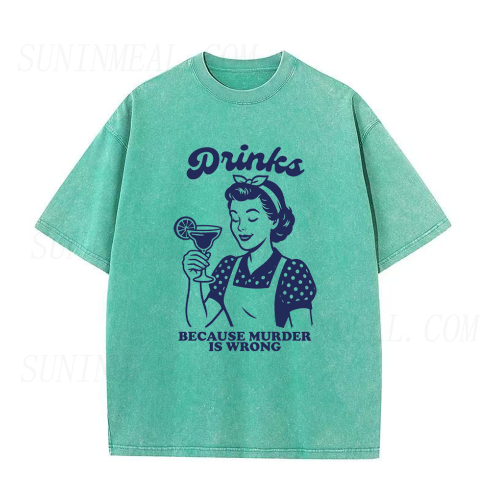 Drinks Because Murder Is Wrong Funny Cocktail Unisex Tee