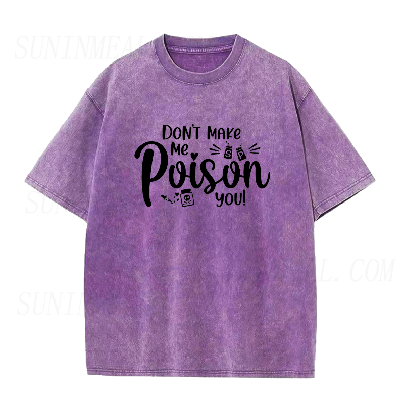 Don't Make Me Poison You Unisex Tee