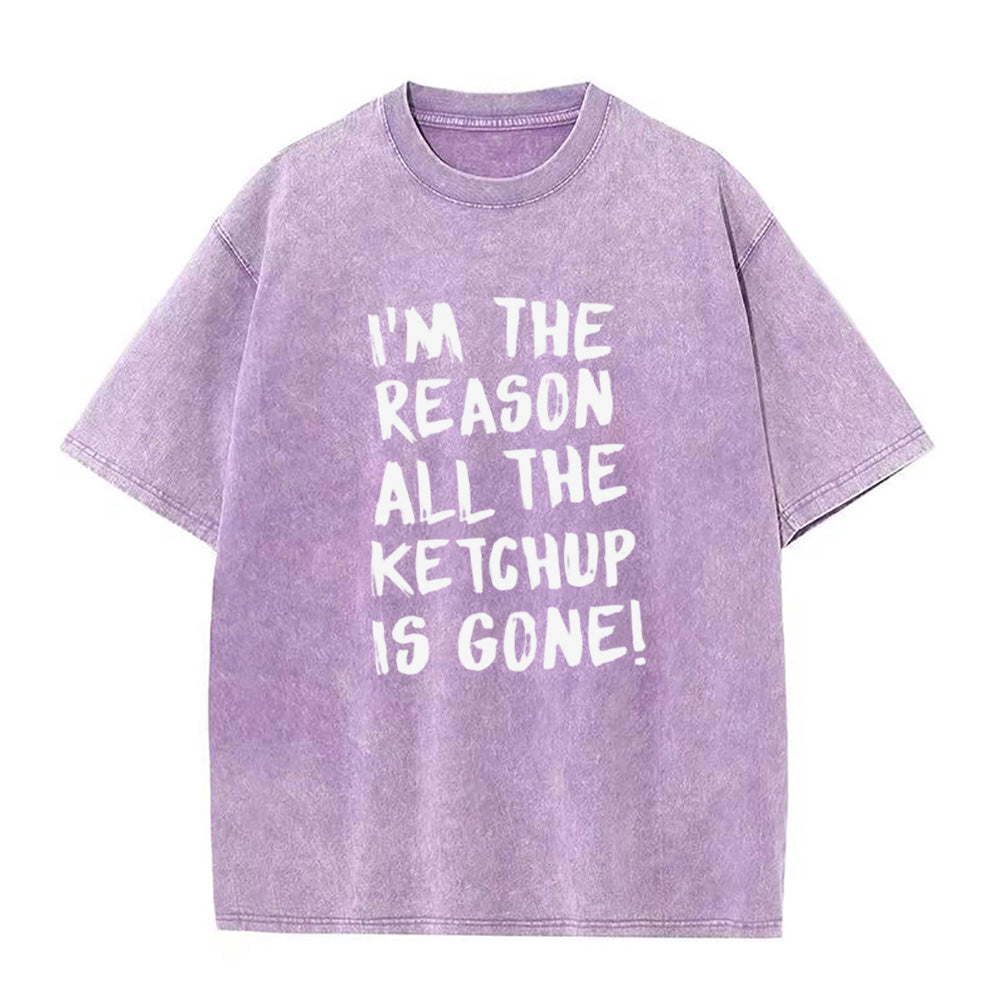 I'm The Reason All The Ketchup Is Gone Unisex Tee