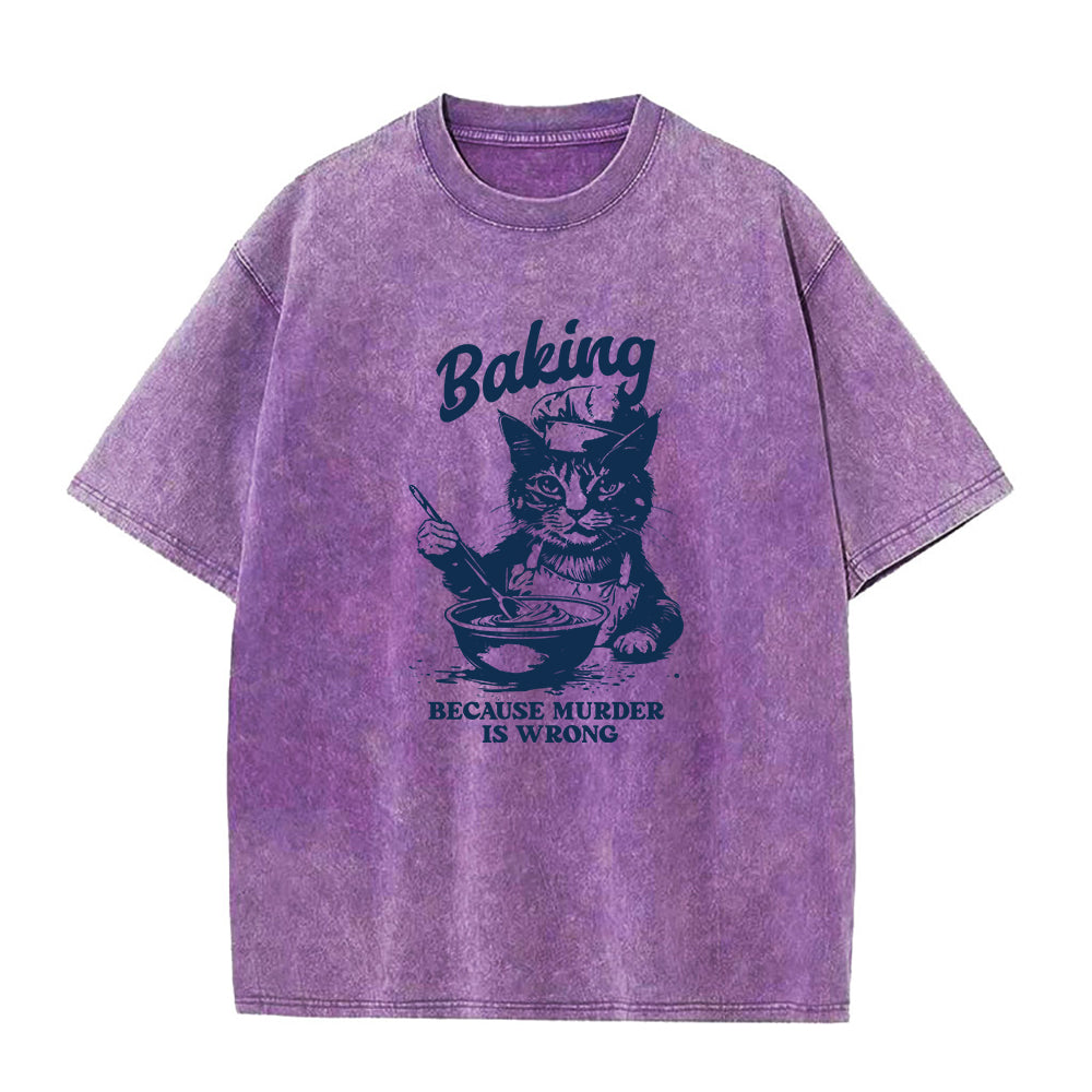 Baking Because Murder Is Wrong Unisex Tee