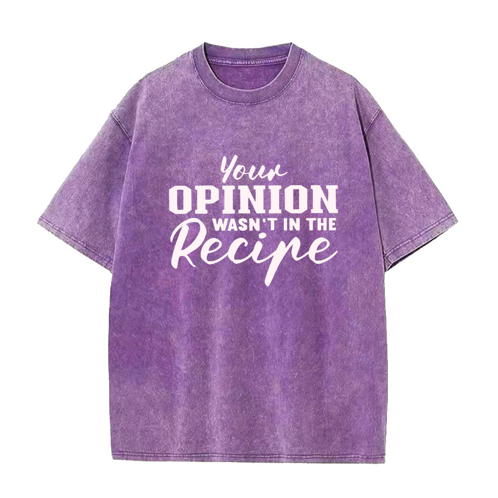 Your Opinion Wasn’t in the Recipe Unisex Tee
