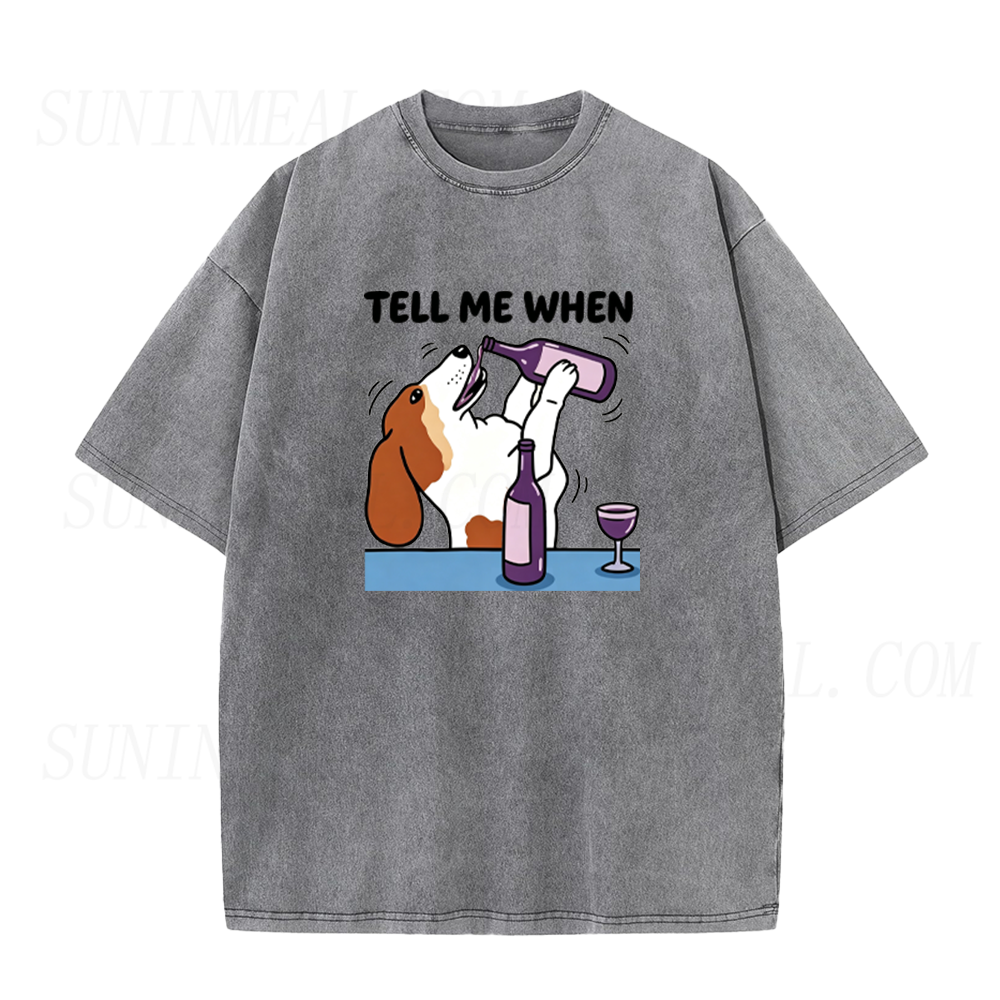 Tell Me When Dog Wine Unisex Tee