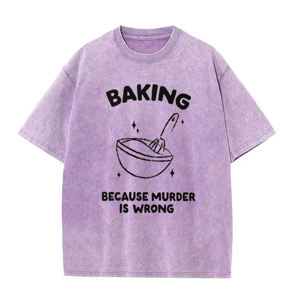 Baking because murder is wrong Unisex Tee