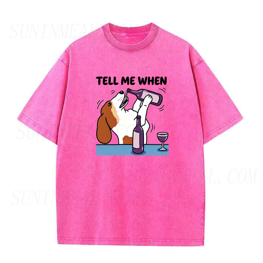 Tell Me When Dog Wine Unisex Tee