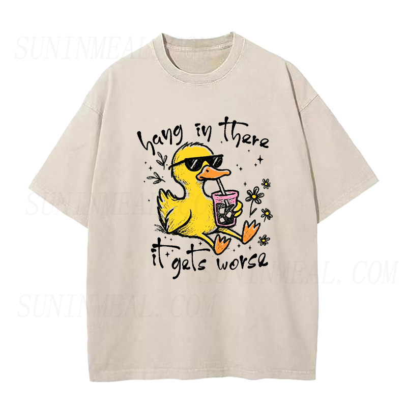 Hang In There It Gets Worse Cool Duck Unisex Tee