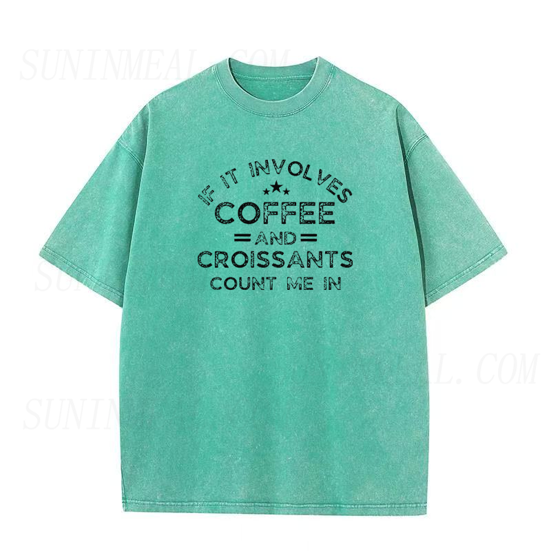 If It Involves Coffee and Croissants Count Me in Unisex Tee