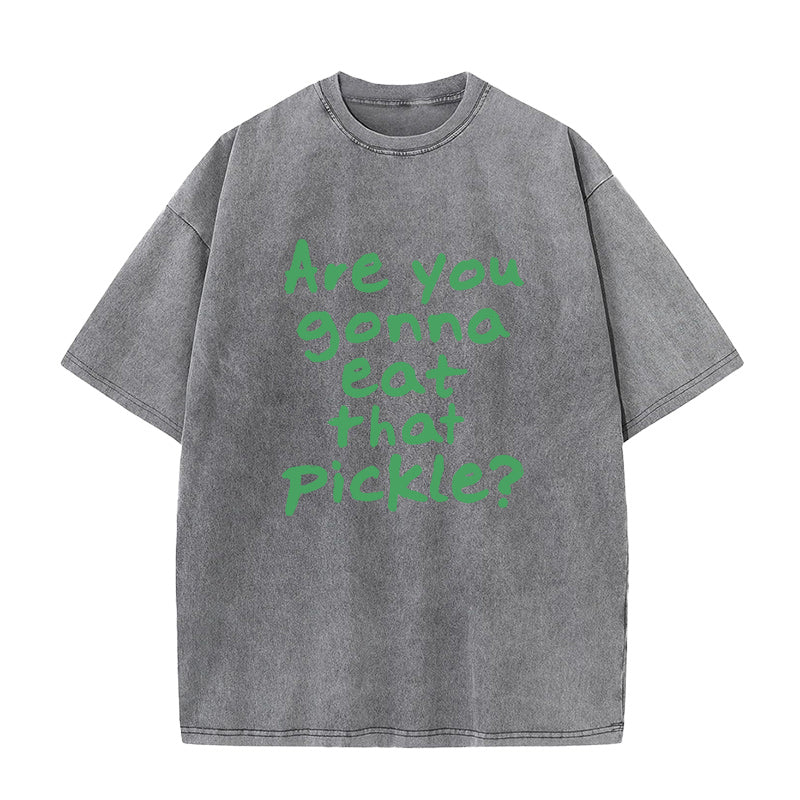Are You Gonna Eat That Pickle Unisex Tee