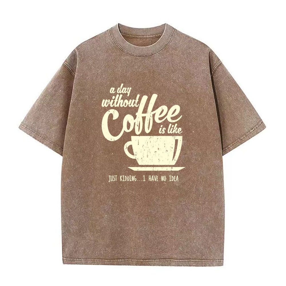 A Day Without Coffee Unisex Tee