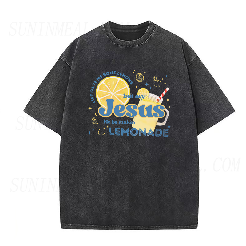Life Gave Me Some Lemons But My Jesus He Be Makin' Lemonade Unisex Tee