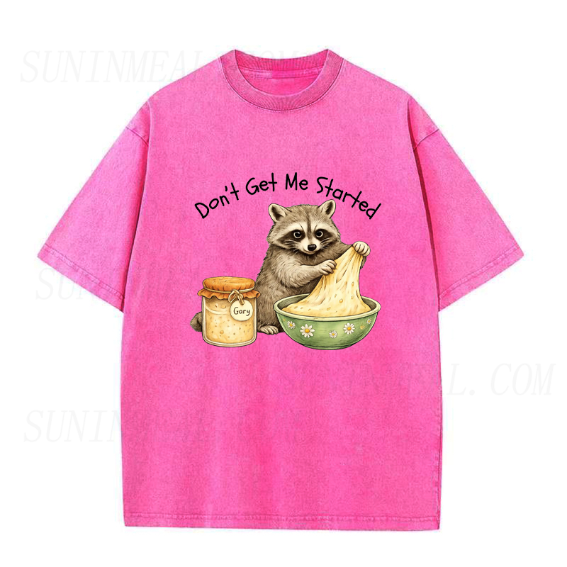 Don't Get Me Started Raccoon Sourdough Unisex Tee