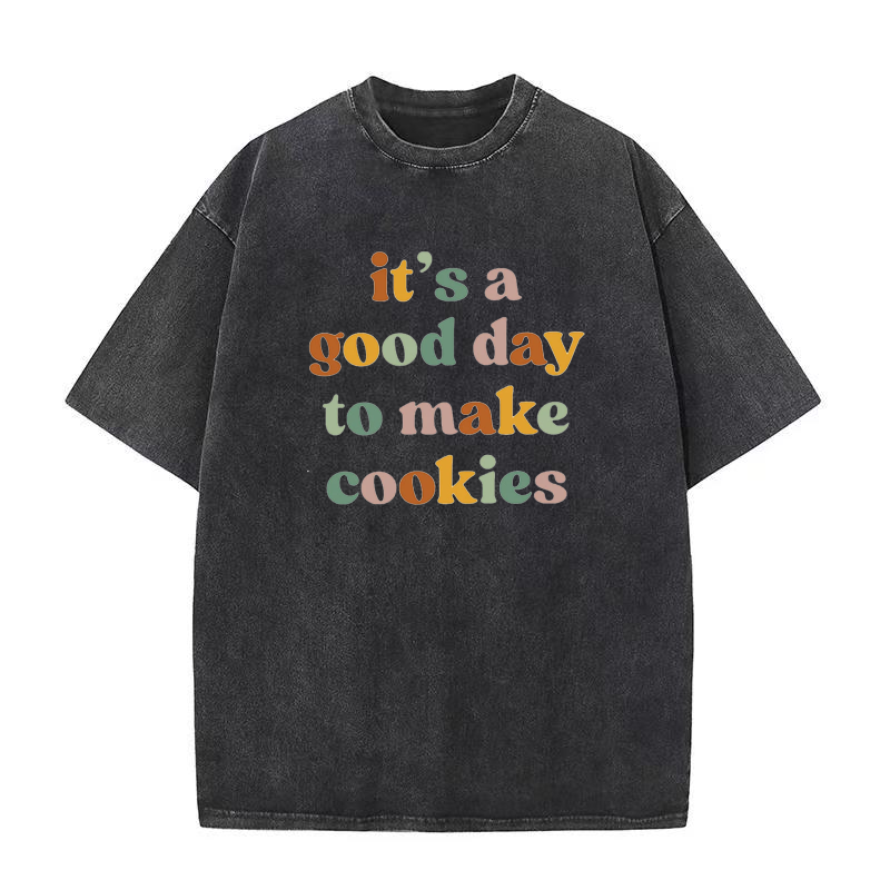 It's A Good Day to Make Cookies unisex Tee