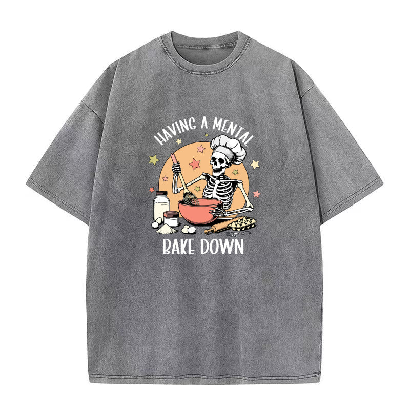 Having A Mental Bake Down Unisex Tee