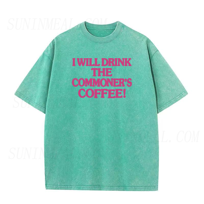I Will Drink The Commoner's Coffee Tee