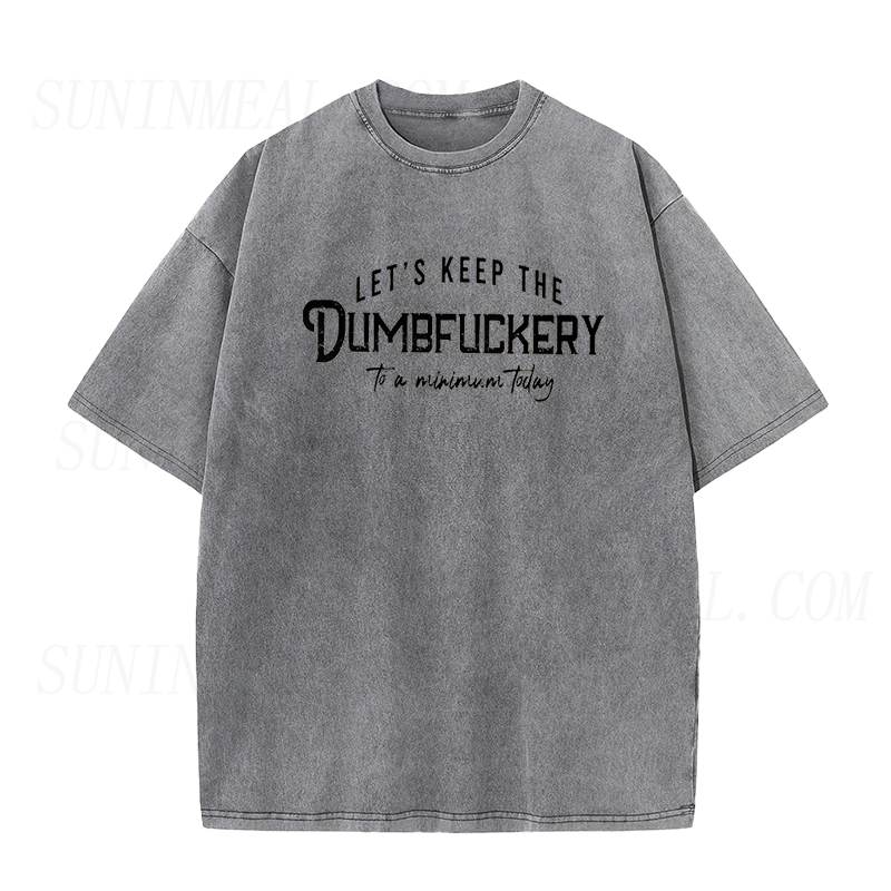 Let's Keep The Dumbfuckery To a Minimum today Unisex Tee